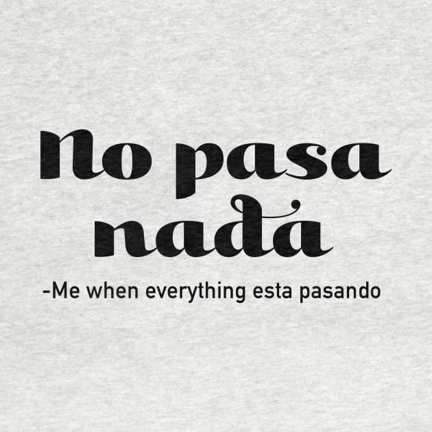 No Pasa Nada - Me When Everything Esta Pasando by verde